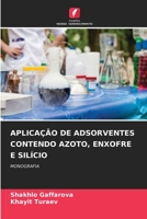 APLICAÇÃO DE ADSORVENTES CONTENDO AZOTO, ENXOFRE E SILÍCIO: MONOGRAFIA 6205950677 Book Cover