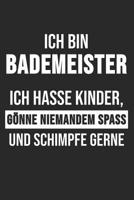 Ich Bin Bademeister Ich Hasse Kinder, G�nne Niemandem Spass Und Schimpfe Gerne: 6' x 9' Kariertes Karo Notizbuch f�r Bademeister, Schwimmlehrer & Freibad Liebhaber 1078105537 Book Cover