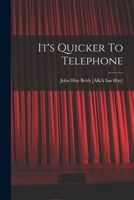 It's Quicker To Telephone 101525599X Book Cover
