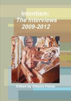 Intentism: The Interviews 2009-2012 1326544837 Book Cover