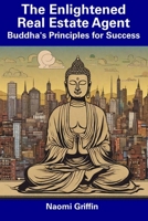 The Enlightened Real Estate Agent: Buddha's Principles for Success B0CDNGZ3X3 Book Cover