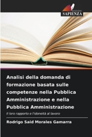 Analisi della domanda di formazione basata sulle competenze nella Pubblica Amministrazione e nella Pubblica Amministrazione: Il loro rapporto e l'idoneità al lavoro 6206289621 Book Cover