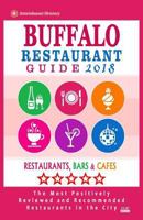 Buffalo Restaurant Guide 2018: Best Rated Restaurants in Buffalo, New York - Restaurants, Bars and Cafes Recommended for Visitors - Guide 2018 1986151786 Book Cover