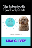 The Labradoodle Handbook Guide: A Comprehensive Guide to Hypoallergenic Companionship, Training Techniques, and Health Care for Your Furry Friend (Paws and Whiskers Chronicles) B0CSB5MH2B Book Cover
