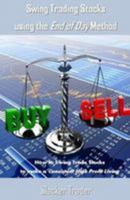 Swing Trading Stocks using the End of Day Method: How to Swing Trade Stocks to make a Consistent High Profit Living 1976474957 Book Cover