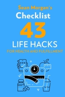 Sean Morgan's Checklist: 43 Life Hacks for Health and Fulfillment B08M255S7T Book Cover