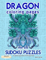 Dragon Coloring Pages with 200 Sudoku Puzzles: 25 Detailed Coloring Pages with 200 Sudoku Puzzles B08NDXG2KJ Book Cover