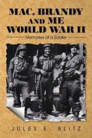 Mac, Brandy and Me World War II: Memories of a Soldier 1477289143 Book Cover