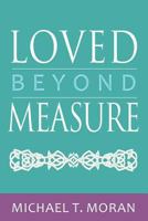 Loved Beyond Measure: Messages of Inspiration, Hope and Joy 0989195104 Book Cover
