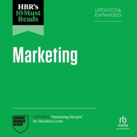HBR's 10 Must Reads on Marketing, Updated and Expanded: Featuring "Marketing Myopia" by Theodore Levitt B0GMY265YX Book Cover