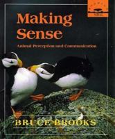 Making Sense: Animal Perception and Communication (Knowing Nature) 0374347425 Book Cover