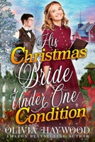 His Christmas Bride Under One Condition: A Christian Historical Romance Book B0BMSQN9NN Book Cover