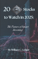 20 AI Stocks to Watch in 2025: The Future of Smart Investing B0DY54S4FZ Book Cover