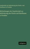 Mittheilungen der Gesellschaft zur Beförderung des Flachs und Hanfbaues in Preußen (German Edition) 3563678960 Book Cover
