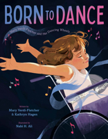 Born to Dance: Mary Verdi-Fletcher and Her Dancing Wheels 0593807006 Book Cover