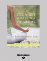 Yoga-CBT Workbook for Anxiety: Total Relief for Mind and Body 1525283561 Book Cover