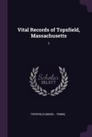 Vital Records of Topsfield, Massachusetts: 1 1378275934 Book Cover