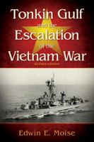Tonkin Gulf and the Escalation of the Vietnam War Revised Edition 1682474240 Book Cover
