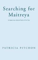 Searching for Maitreya 1401058639 Book Cover
