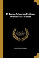 El Teatro.Coleccion De Obras Dramaticas Y Liricas 0270164669 Book Cover