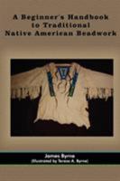 A Beginner's Handbook to Traditional Native American Beading 1420899481 Book Cover