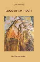 MUSE OF MY HEART: Lyrical Poetry B0CWXLMWDV Book Cover