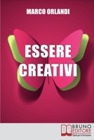Essere Creativi: Come Aprire il Proprio Canale Creativo e Sprigionare il Talento che � in Noi 8861746101 Book Cover