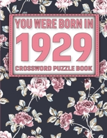 Crossword Puzzle Book: You Were Born In 1929: Large Print Crossword Puzzle Book For Adults & Seniors B091W9WP2Y Book Cover