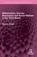 Militarization, Internal Repression and Social Welfare in the Third World 1032615958 Book Cover