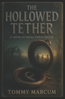 The Hollowed Tether: A Novel of Small-Town Dread B0FWBZ3MF6 Book Cover
