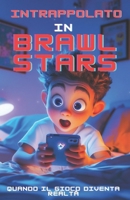 Intrappolato in Brawl Stars (Italian Edition) B0F4PD5T75 Book Cover