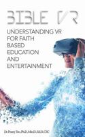 Bible VR: Understanding VR for Faith Based Education and Entertainment 1718997620 Book Cover