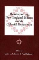 Reinterpreting New England Indians and the Colonial Experience 0979466253 Book Cover