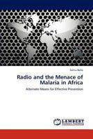 Radio and the Menace of Malaria in Africa: Alternate Means for Effective Prevention 3847311417 Book Cover