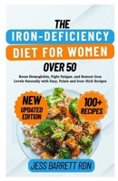 The Iron-Deficiency Diet for Women Over 50: Boost Hemoglobin, Fight Fatigue, and Restore Iron Levels Naturally with Easy, Folate and Iron-Rich Recipes B0FR9DXB55 Book Cover