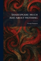 Shakespeare: Much Ado About Nothing 1025382226 Book Cover