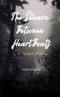 The Silence Between Heartbeats - In the Quiet, We Exist 9376421159 Book Cover