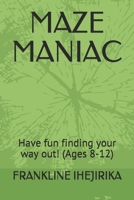 MAZE MANIAC: Have fun finding your way out! B09427FR4X Book Cover