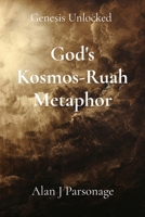God's Kosmos-Ruah Metaphor: Genesis Unlocked 191950480X Book Cover