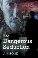 The Dangerous Seduction 1627986561 Book Cover