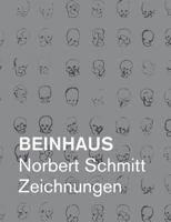 Beinhaus: Norbert Schmitt Zeichnungen 374319189X Book Cover