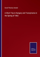 A Short Trip In Hungary And Transylvania In The Spring Of 1862 1103367587 Book Cover