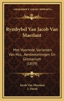 Rymbybel Van Jacob Van Maerlant: Met Voorrede, Varianten Van Hss., Aenteekeningen En Glossarium 1164956132 Book Cover