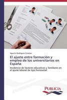 El ajuste entre formación y empleo de los universitarios en España 3639557190 Book Cover