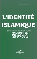 L'identité Islamique: Religion; Islam; Halal; Haram (French Edition) B0D343DXP3 Book Cover