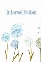 Intervallfasten: Das Abnehmtagebuch für 3 Monate: Ein Diät- und Ernährungstagebuch zum Ausfüllen mit Fastenzeiten, Abnehmerfolgen u.v.m. (Intervallfasten Tagebücher) (German Edition) 1694890287 Book Cover