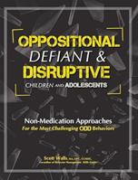Oppositional, Defiant & Disruptive Children and Adolescents: Non-Medication Approaches for the Most Challenging ODD Behaviors 1559570369 Book Cover