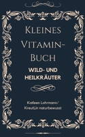 Kleines Vitaminbuch "Wild- und Heilkräuter" (German Edition) 3819208259 Book Cover