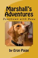Marshall's Adventures: Downtown with Beau 1518796729 Book Cover