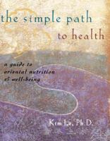 The Simple Path To Health: A Guide To Oriental Nutrition and Well-Being 0915801620 Book Cover
